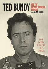 Ted Bundy and The Unsolved Murder Epidemic: The Dark Figure of Crime