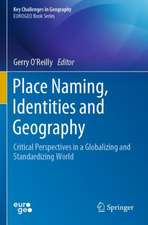 Place Naming, Identities and Geography: Critical Perspectives in a Globalizing and Standardizing World