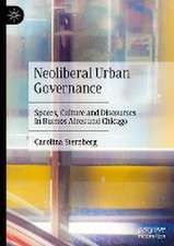 Neoliberal Urban Governance: Spaces, Culture and Discourses in Buenos Aires and Chicago