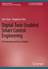 Digital-Twin-Enabled Smart Control Engineering: A Framework and Case Studies