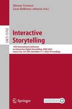 Interactive Storytelling: 15th International Conference on Interactive Digital Storytelling, ICIDS 2022, Santa Cruz, CA, USA, December 4–7, 2022, Proceedings