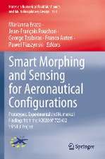 Smart Morphing and Sensing for Aeronautical Configurations: Prototypes, Experimental and Numerical Findings from the H2020 N° 723402 SMS EU Project