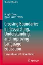 Crossing Boundaries in Researching, Understanding, and Improving Language Education: Essays in Honor of G. Richard Tucker