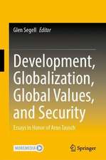 Development, Globalization, Global Values, and Security: Essays in Honor of Arno Tausch