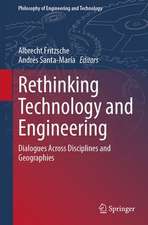 Rethinking Technology and Engineering: Dialogues Across Disciplines and Geographies