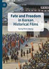 Fate and Freedom in Korean Historical Films