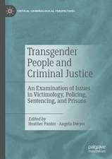 Transgender People and Criminal Justice: An Examination of Issues in Victimology, Policing, Sentencing, and Prisons