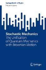 Stochastic Mechanics : The Unification of Quantum Mechanics with Brownian Motion