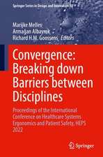 Convergence: Breaking Down Barriers Between Disciplines: Proceedings of the International Conference on Healthcare Systems Ergonomics and Patient Safety, HEPS2022