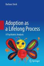 Adoption as a Lifelong Process: A Psychiatric Analysis