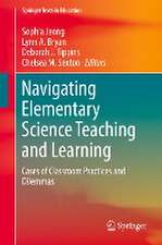 Navigating Elementary Science Teaching and Learning: Cases of Classroom Practices and Dilemmas