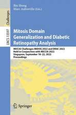 Mitosis Domain Generalization and Diabetic Retinopathy Analysis: MICCAI Challenges MIDOG 2022 and DRAC 2022, Held in Conjunction with MICCAI 2022, Singapore, September 18–22, 2022, Proceedings