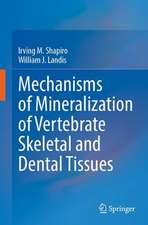 Mechanisms of Mineralization of Vertebrate Skeletal and Dental Tissues