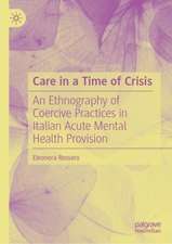 Care in a Time of Crisis: An Ethnography of Coercive Practices in Italian Acute Mental Health Provision