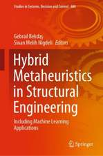 Hybrid Metaheuristics in Structural Engineering: Including Machine Learning Applications