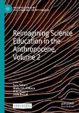 Reimagining Science Education in the Anthropocene, Volume 2