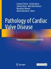 Pathology of Cardiac Valve Disease: Surgical and Interventional Anatomy 