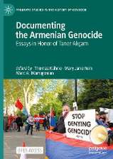 Documenting the Armenian Genocide: Essays in Honor of Taner Akçam