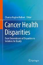 Cancer Health Disparities: From Determinants of Disparities to Solutions for Equity