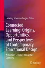 Connected Learning: Origins, Opportunities, and Perspectives of Contemporary Educational Design: A Machine-Generated Literature Overview