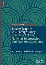 Talking Tough in U.S. Foreign Policy: Executive Actions, National Emergencies, and Economic Sanctions