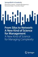 From Silos to Network: A New Kind of Science for Management: A New Kind of Science for Managing Complexity