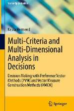 Multi-Criteria and Multi-Dimensional Analysis in Decisions: Decision Making with Preference Vector Methods (PVM) and Vector Measure Construction Methods (VMCM)