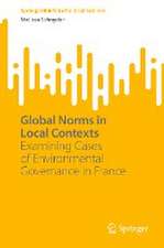 Global Norms in Local Contexts: Examining Cases of Environmental Governance in France