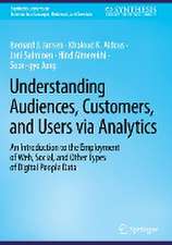 Understanding Audiences, Customers, and Users via Analytics: An Introduction to the Employment of Web, Social, and Other Types of Digital People Data