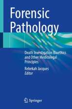 Forensic Pathology : Death Investigation Bioethics and Other Medicolegal Principles