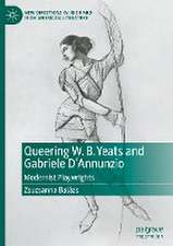 Queering W. B. Yeats and Gabriele D’Annunzio: Modernist Playwrights