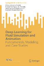 Deep Learning for Fluid Simulation and Animation: Fundamentals, Modeling, and Case Studies