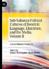 Sub-Saharan Political Cultures of Deceit in Language, Literature, and the Media, Volume II: Across National Contexts