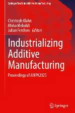 Industrializing Additive Manufacturing: Proceedings of AMPA2023