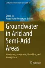 Groundwater in Arid and Semi-Arid Areas: Monitoring, Assessment, Modelling, and Management