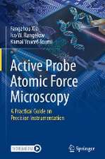 Active Probe Atomic Force Microscopy: A Practical Guide on Precision Instrumentation