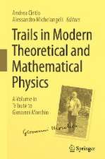 Trails in Modern Theoretical and Mathematical Physics: A Volume in Tribute to Giovanni Morchio