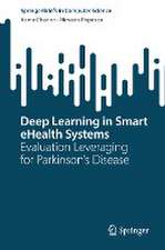 Deep Learning in Smart eHealth Systems : Evaluation Leveraging for Parkinson’s Disease 