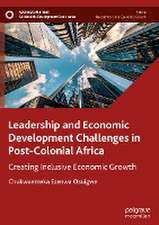 Leadership and Economic Development Challenges in Post-Colonial Africa