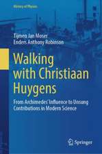 Walking with Christiaan Huygens: From Archimedes' Influence to Unsung Contributions in Modern Science