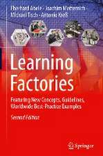 Learning Factories: Featuring New Concepts, Guidelines, Worldwide Best-Practice Examples