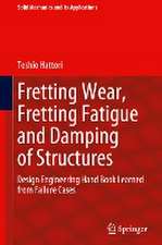 Fretting Wear, Fretting Fatigue and Damping of Structures: Design Engineering Hand Book Learned from Failure Cases