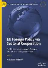 EU Foreign Policy via Sectoral Cooperation: The EU Joined-up Approach Towards Switzerland, Israel and Morocco