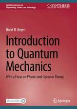 Introduction to Quantum Mechanics: With a Focus on Physics and Operator Theory