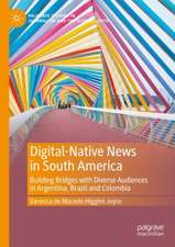 Digital-Native News in South America: Building Bridges with Diverse Audiences in Argentina, Brazil and Colombia