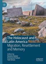 The Holocaust and Latin America: Migration, Resettlement and Memory