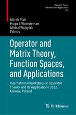 Operator and Matrix Theory, Function Spaces, and Applications: International Workshop on Operator Theory and its Applications 2022, Kraków, Poland