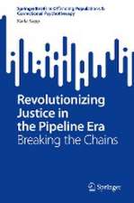 Revolutionizing Justice in the Pipeline Era: Breaking the Chains