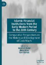 Islamic Financial Institutions from the Early Modern Period to the 20th Century: Comparative Perspectives on the History and Development of Cash Waqfs 