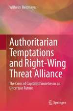 Authoritarian Temptations and Right-Wing Threat Alliance: The Crisis of Capitalistic Societies in an Uncertain Future